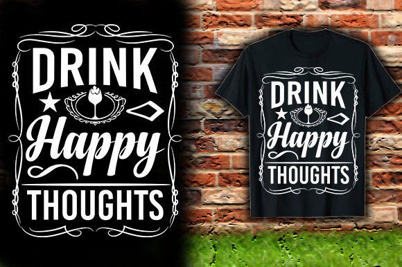 DRINK HAPPY THOUGHTS: T-Shirt Designs & Graphics Review