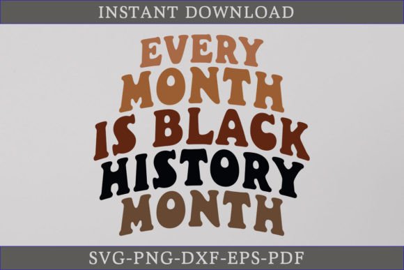Every Month is Black History Month Shirt: Graphics & Design
