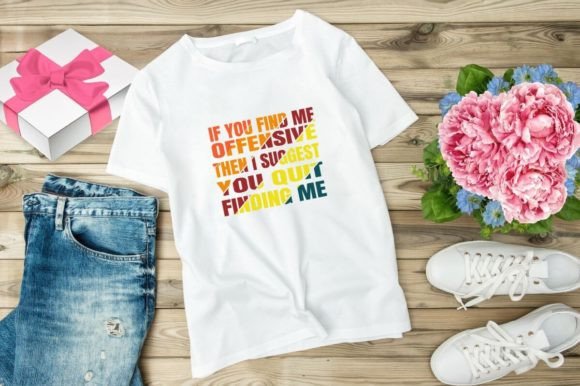 If You Find Me Offensive: Graphics & T-Shirt Designs