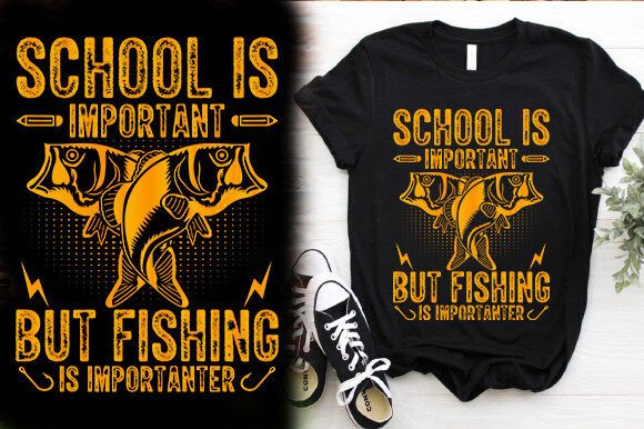 SCHOOL is IMPORTANT but FISHING is T-Shirt Design Graphics