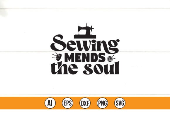 Sewing Mends the Soul Graphics & T-Shirt Designs