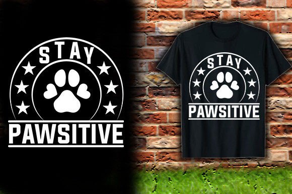 STAY PAWSITIVE: A T-Shirt Graphics Design Review