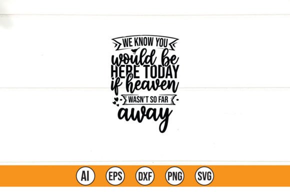 We Know You Would Be Here Today if Heave T-Shirt Graphics Review