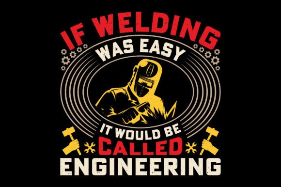 Welding Was Easy Funny Welding T-Shirt Design & Graphics